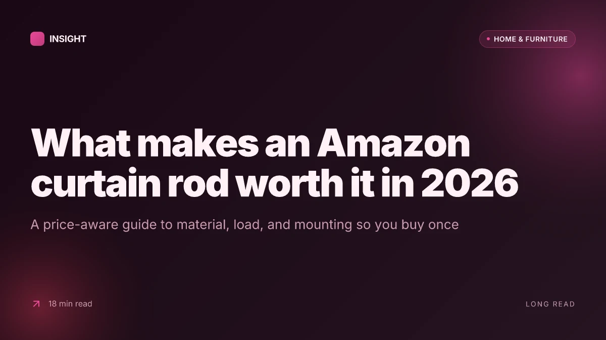 What makes an Amazon curtain rod actually worth the buy in 2026