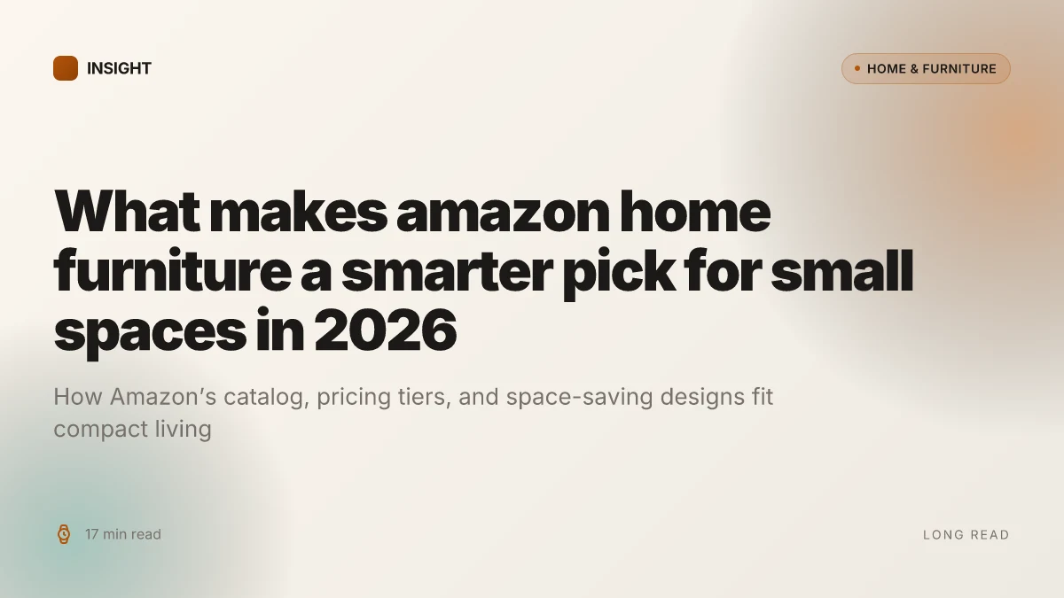 What makes Amazon home furniture a smarter pick for small spaces in 2026