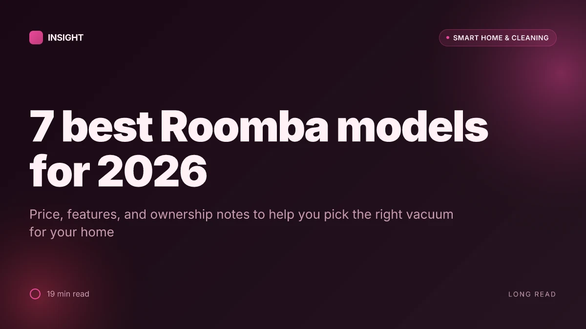 7 Best Roomba models for 2026 and how to pick the right one