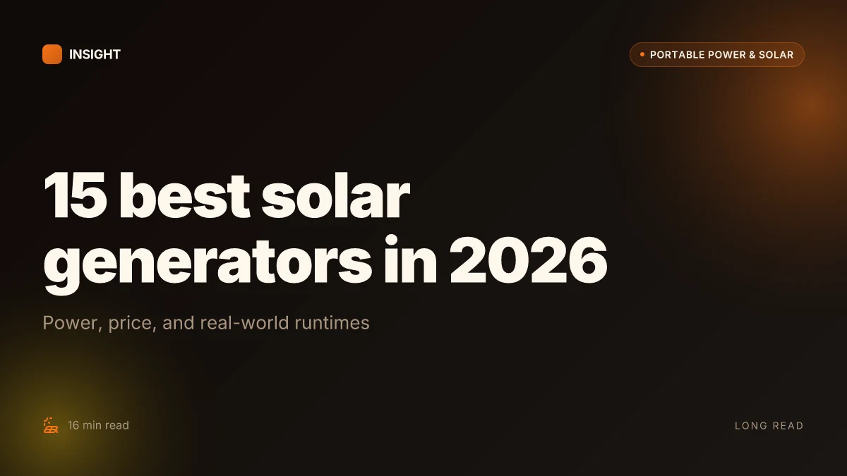 15 Best solar generators in 2026: power, price, and real-world runtimes