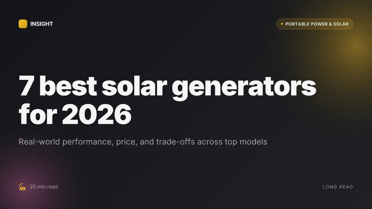 7 Best solar generators for 2026: real-world performance, price, and trade-offs