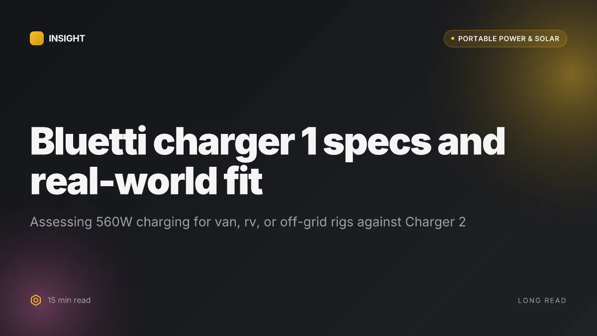 What Bluetti charger 1 can actually do for your van, rv, or off-grid setup