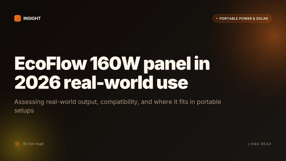 What makes EcoFlow 160W portable solar panel crack open real world performance in 2026