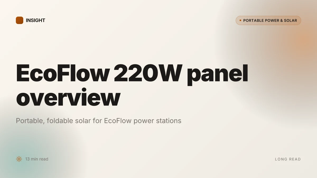 What to know about EcoFlow 220W solar panel and how it fits a portable solar setup