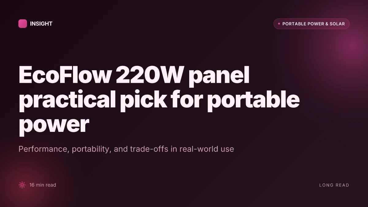 What makes the EcoFlow 220W solar panel a practical pick for portable power in 2026
