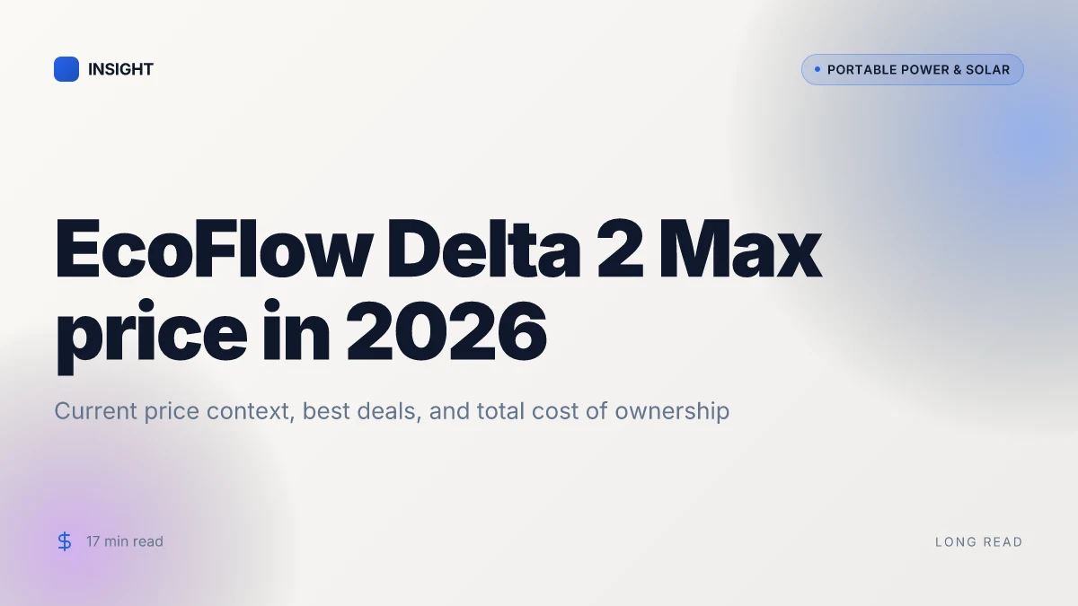 What is the EcoFlow Delta 2 Max price in 2026 and how to evaluate the total cost of ownership
