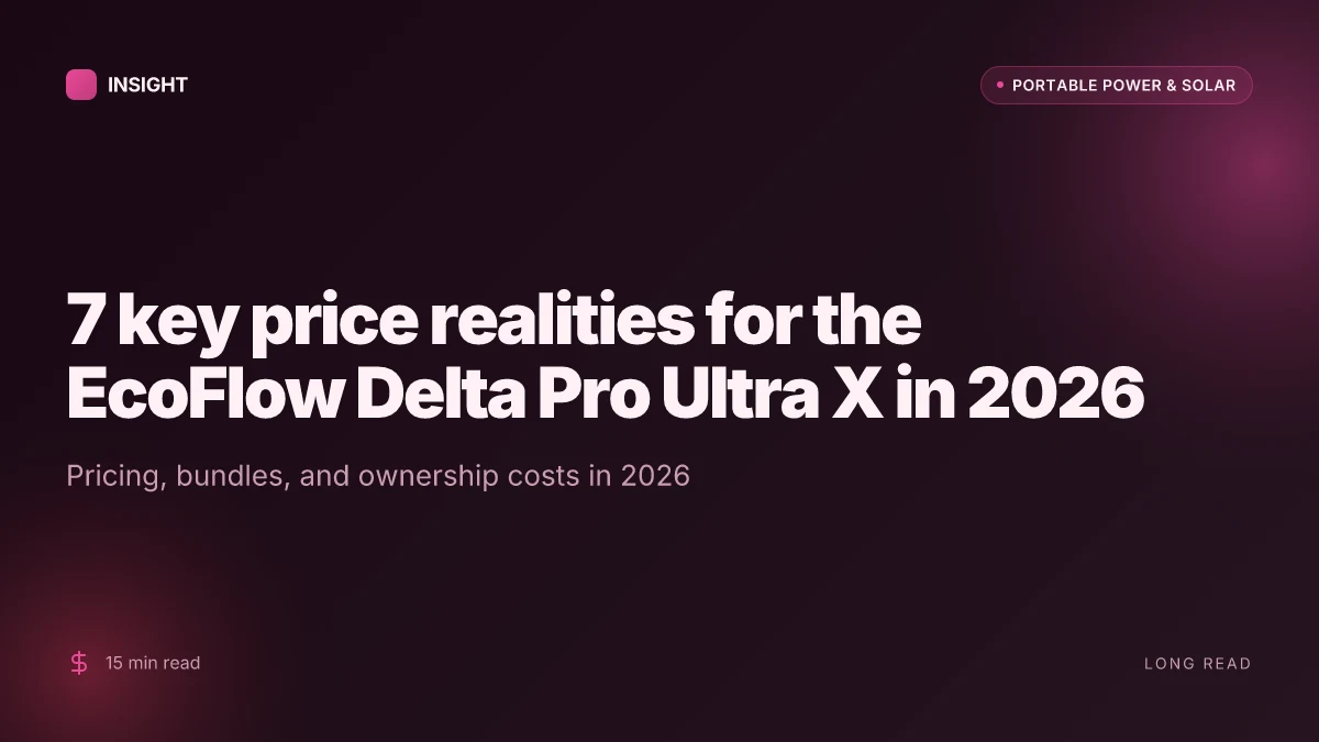 7 Key price realities for the EcoFlow Delta Pro Ultra X in 2026