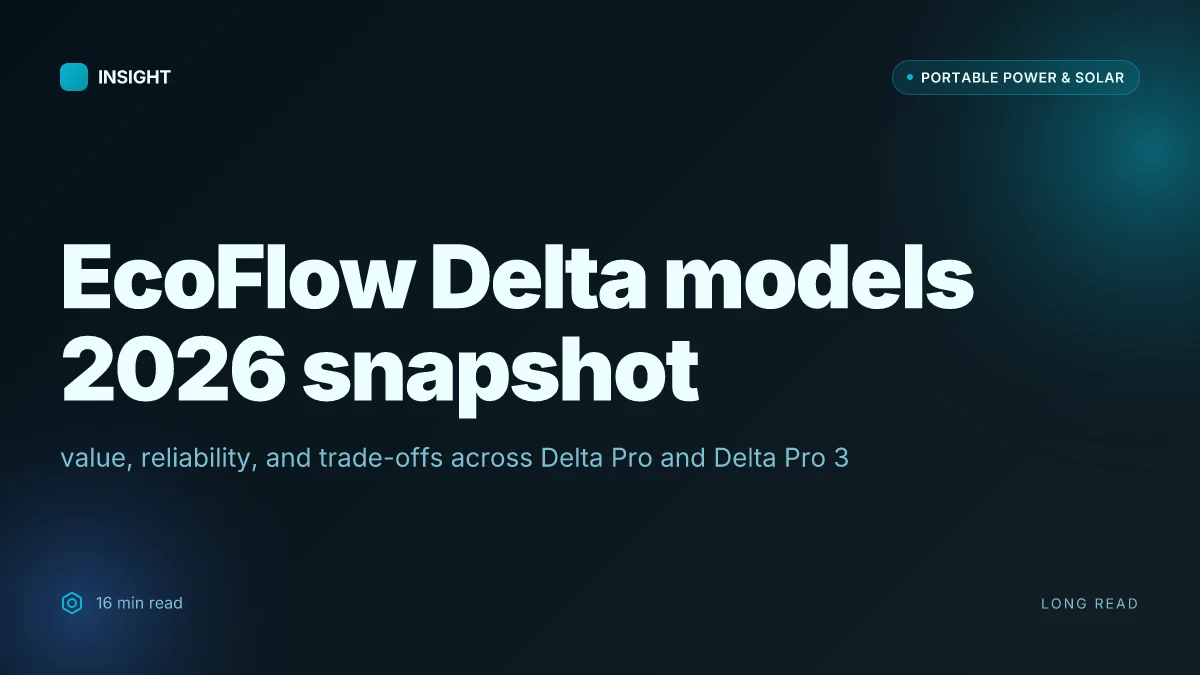 How EcoFlow Delta models perform in 2026: a closer look at value, reliability, and trade-offs