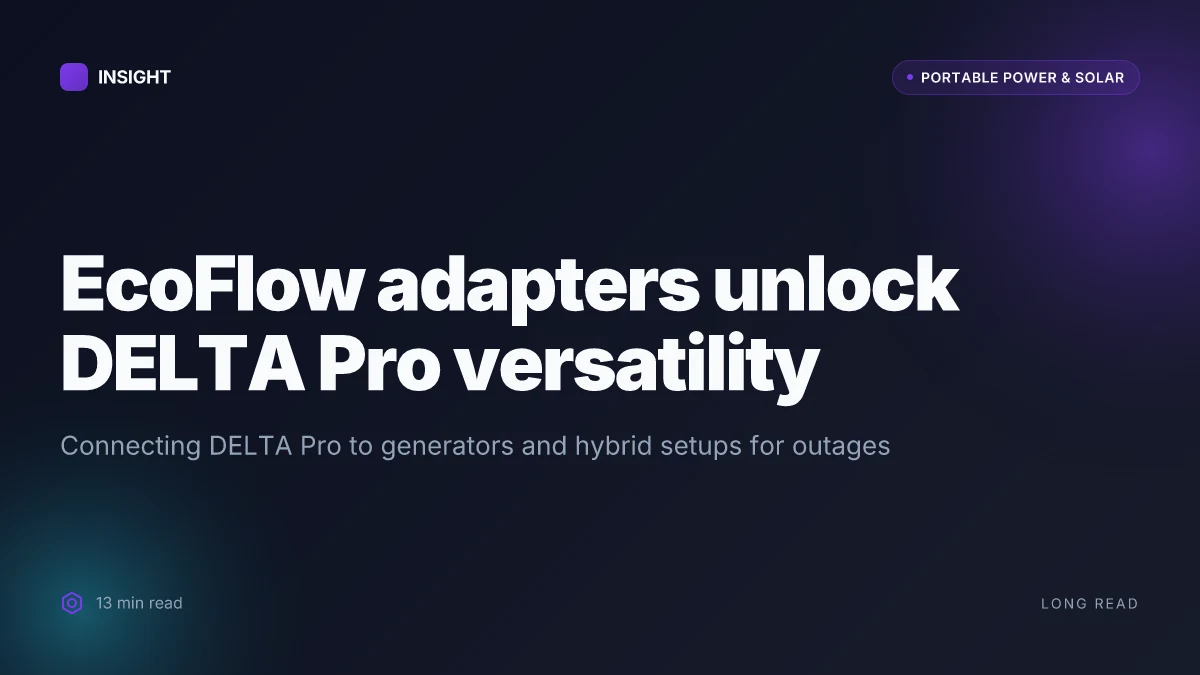 What makes EcoFlow generator adapters work with DELTA Pro and why it matters in 2026