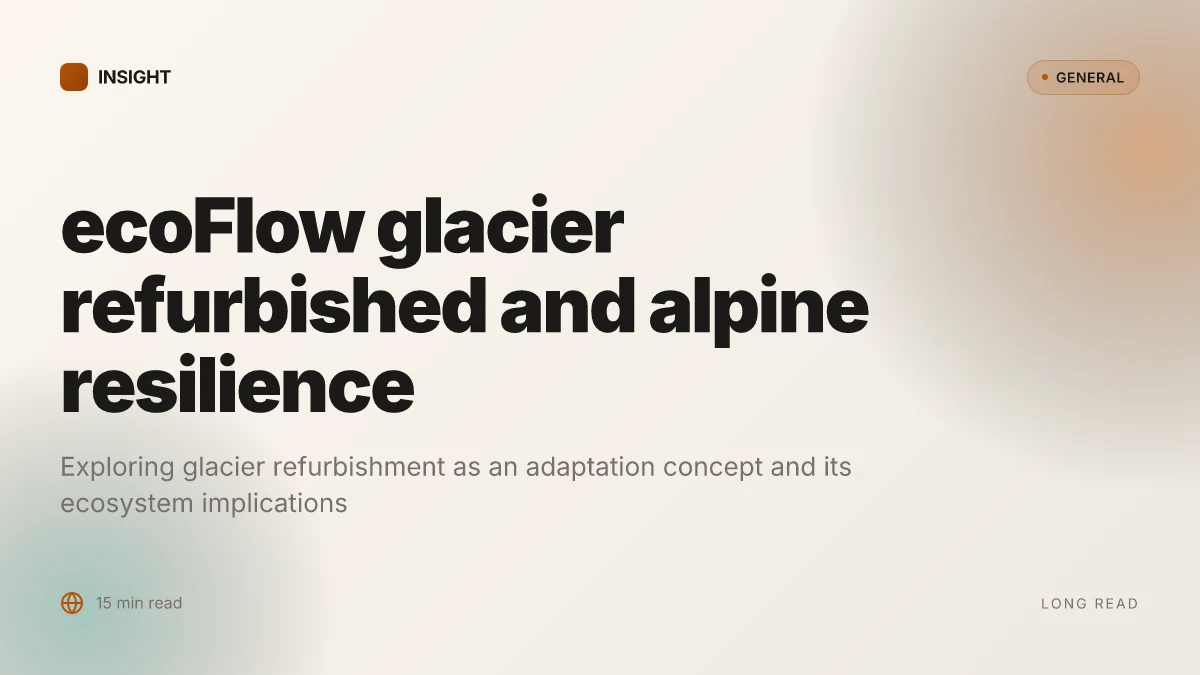 What is ecoflow glacier refurbished and why it matters for alpine resilience
