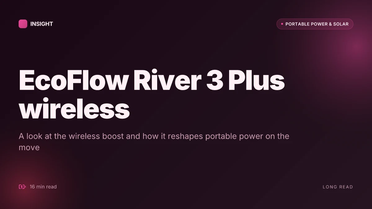 How EcoFlow River 3 Plus wireless changes portable power on the move