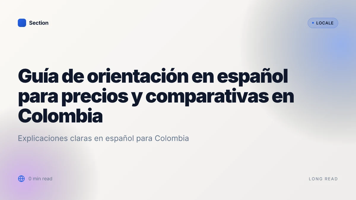 Guía de orientación en español para precios y comparativas en Colombia