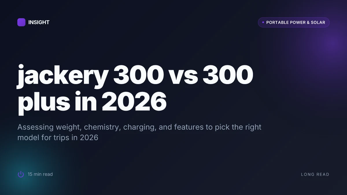 What makes the jackery 300 plus worth it over the 300 in 2026