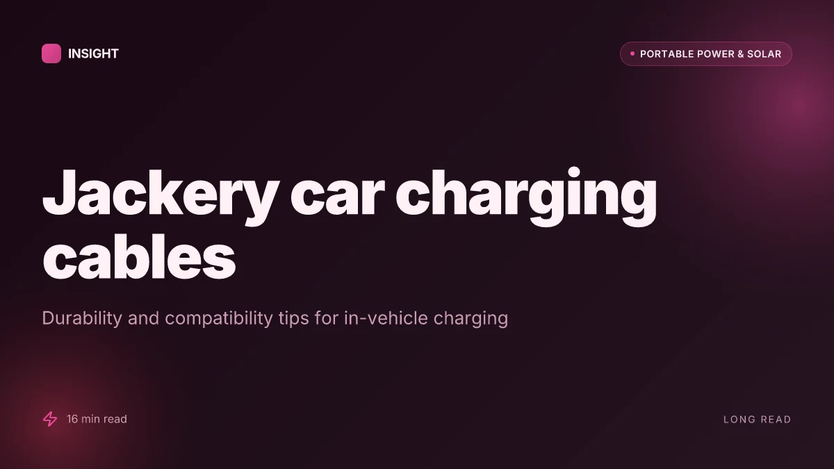 How to choose a Jackery car charging cable that lasts