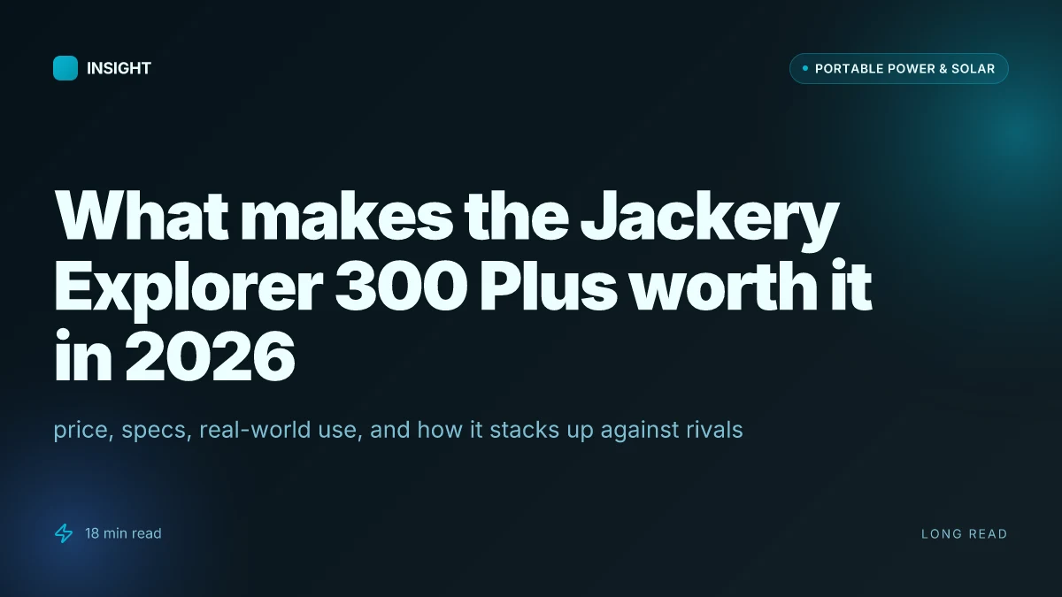 What makes the Jackery Explorer 300 Plus worth it in 2026
