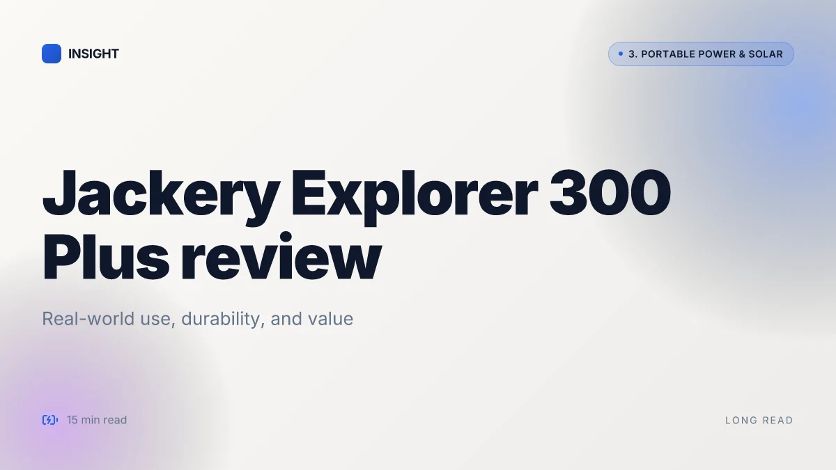 How to evaluate the Jackery Explorer 300 Plus review for real-world use