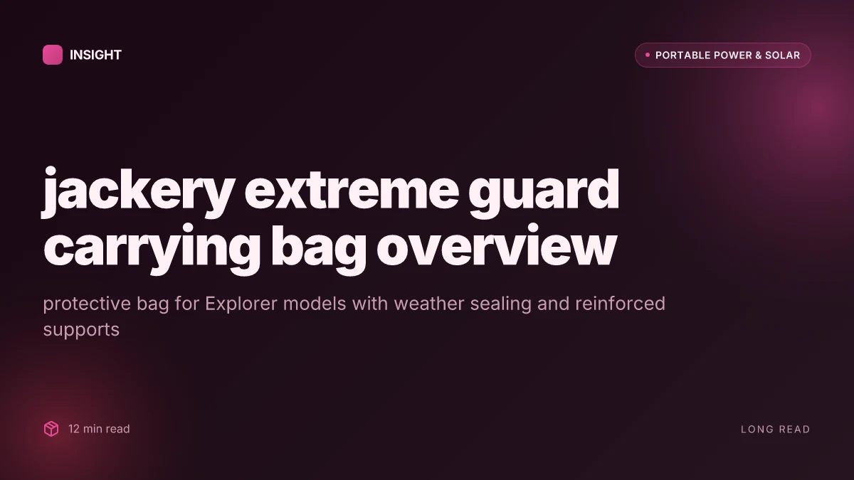 What to know about the jackery extreme guard carrying bag for Explorer 1000 and friends