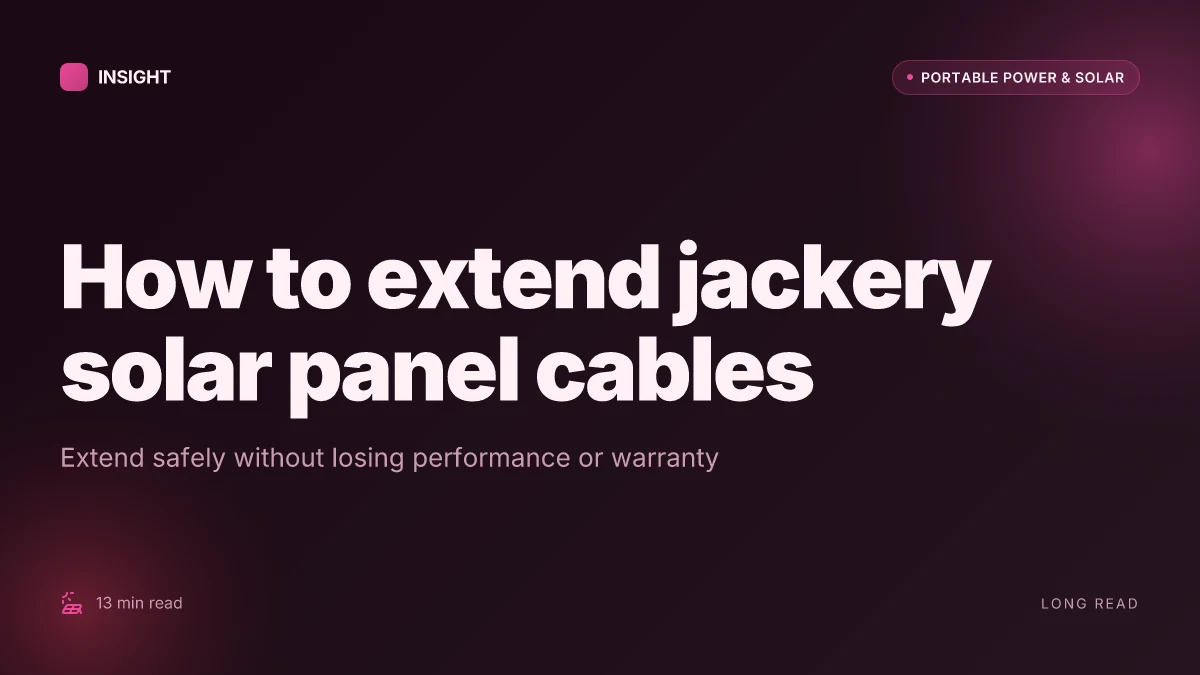 How to extend Jackery solar panel cables without losing safety and performance