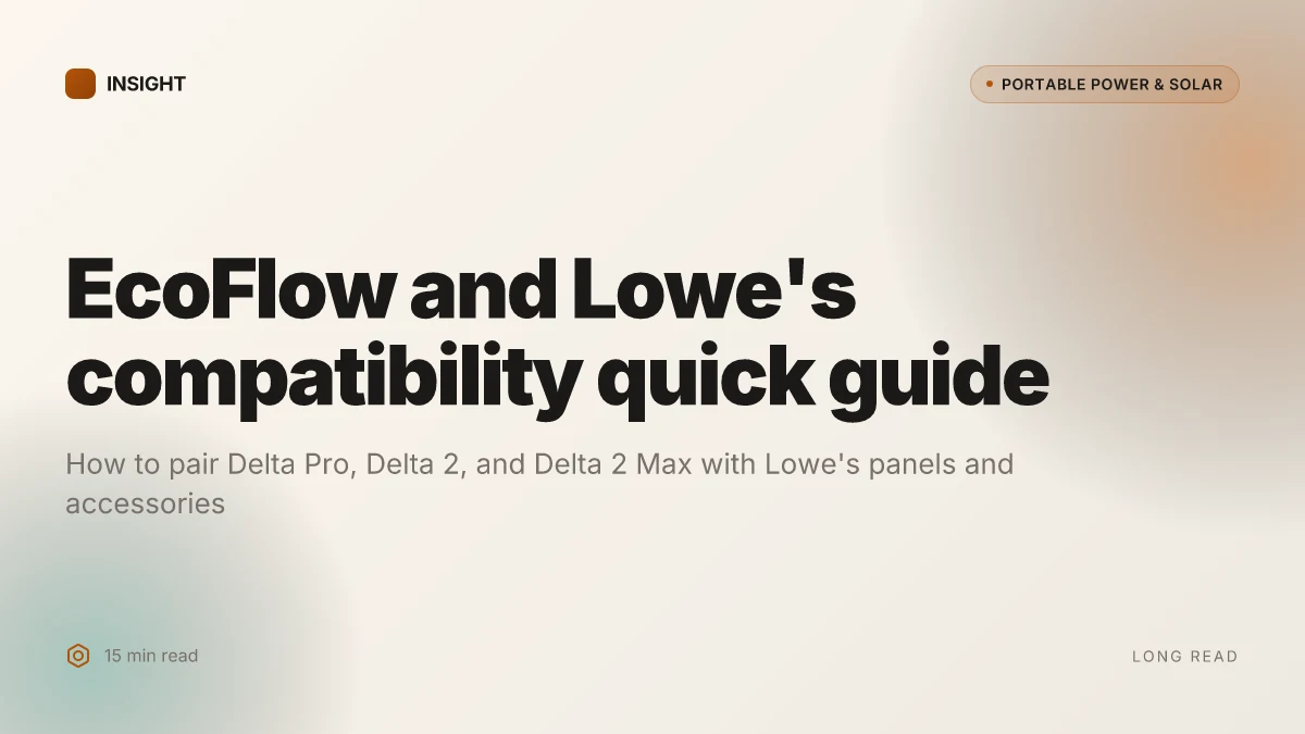 How Lowe's challenges EcoFlow product compatibility and backup power decisions