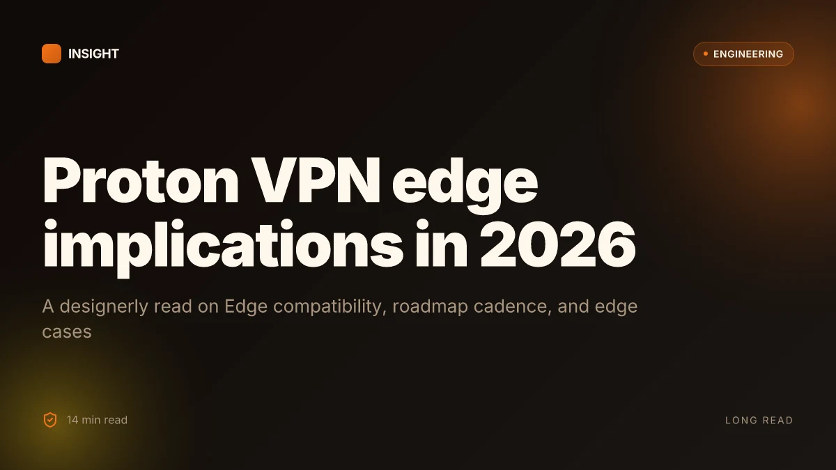 Proton VPN Microsoft Edge extension 2026: compatibility, roadmap, and edge cases