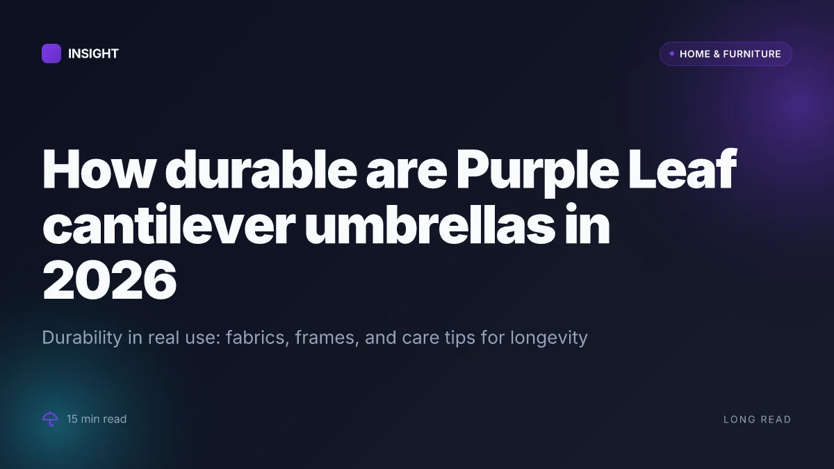 How durable are Purple Leaf cantilever umbrellas in 2026
