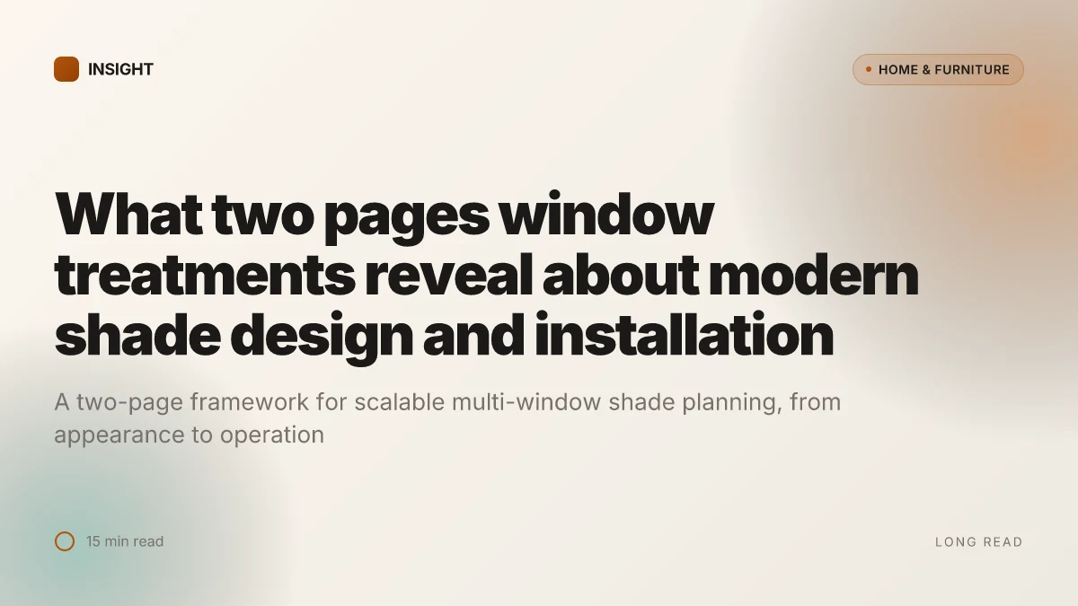 What two pages window treatments reveal about modern shade design and installation
